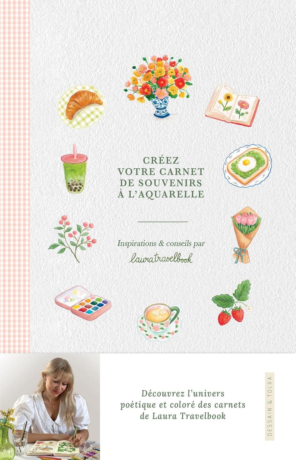 Créez votre carnet de souvenirs à l'aquarelle: Inspirations et conseils par Laura Travelbook