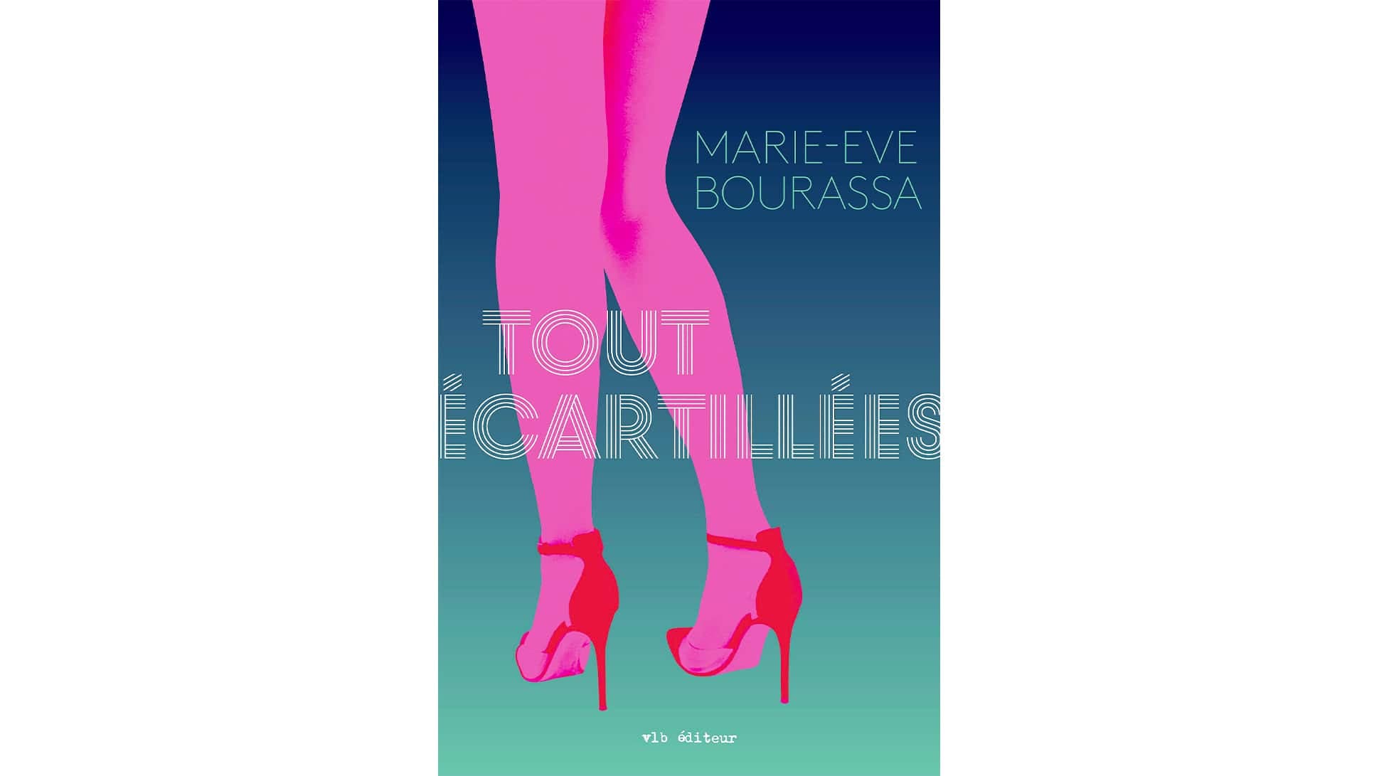 ,[object Object],
   ,[object Object],
    Marie-Ève Bourassa 
   ,[object Object],
    VLB Éditeur 
   ,[object Object],
    376 pages